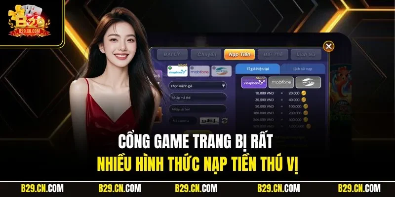 Cổng game trang bị rất nhiều hình thức nạp tiền thú vị
